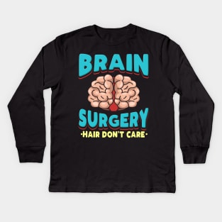 Brain Surgery Hair Don't Care Get well wishes Kids Long Sleeve T-Shirt